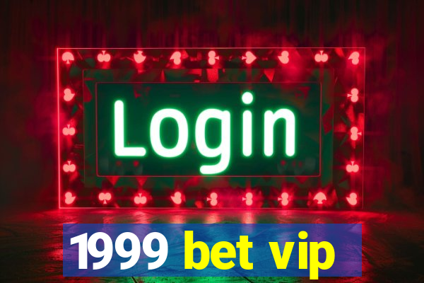 1999 bet vip
